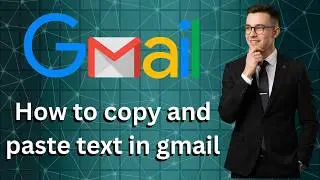 How to copy and paste text in gmail (Latest Update)