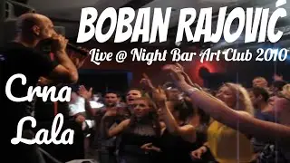 Boban Rajovic CRNA LALA uživo / live 2010 @ Night Bar Art Club Soblinec #zagreb #crnalala #soblinec