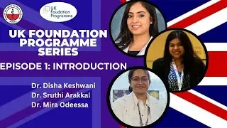 UK Foundation Programme Series: Introduction Episode 1