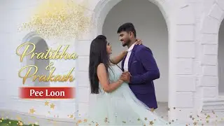 Pee Loon | Pratibha & Prakash Pre Wedding Video | A Love Story