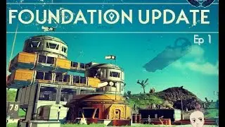 No Man's Sky 1.1 Foundation update Ep 1