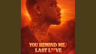 You Remind Me/ Last Love
