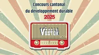 D&eacute;veloppement durable - Vid&eacute;o Concours 2025 - Radio Vostok