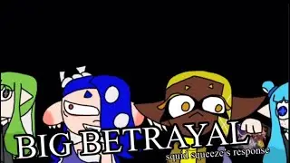 [Splatoon]BIG BETRAYAL (Squid Squeeze&rsquo;s response)