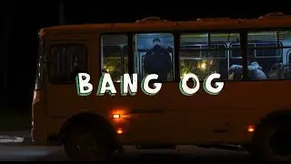 Твоя остановка — BANG OG
