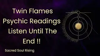 Twin Flames 🔥 Psychic Readings - Listen Until The End !! 