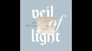 VEIL OF LIGHT - Raindancing (Official Audio)
