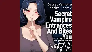 ASMR F4A Secret Vampire Entrances And Bites You (Secret Vampire part 2)