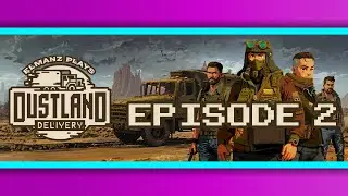 Dustland Delivery | Episode 2 | INTO THE WASTELAND