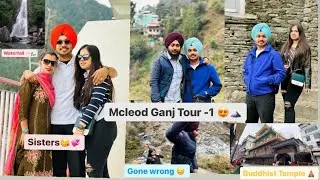 Mcleod Ganj Tour -1 😍🌊 || Gone Wrong || Buddhist Temple || Sisters 🫶🏻 || Pannubaljinder || 2023