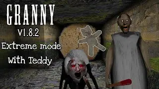 Granny V1.8.2 - Extreme Mode what Teddy | Sewer Escape