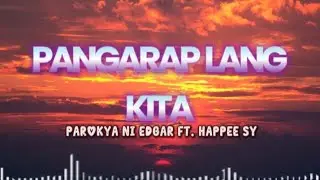 PAROKYA NI EDGAR FT. HAPPEE SY - PANGARAP  LANG KITA 