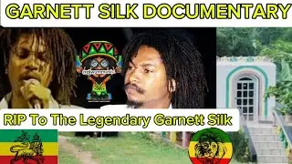 Garnett Silk Documentary / The Journey Of The Great Garnett Silk / Rastafari Movement