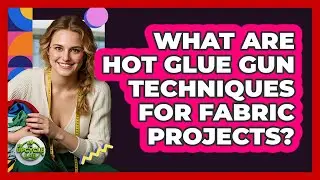 What Are Hot Glue Gun Techniques For Fabric Projects? - The Upcycle Lab