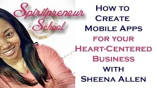 Как создать приложение для своего бизнеса! Школа Spiritpreneur с Шиной Аллен