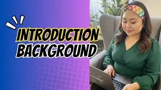 SELF INTRODUCTION | BRIEF BACKGROUND