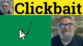🔵 Clickbait Meaning - Click Bait Examples - Clickbait Definition - Internet Business - Clickbait