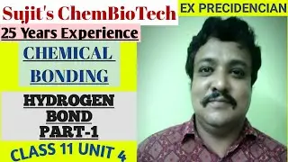 Hydrogen Bond part-1/Chemical bond/class 11/Unit-4/Sujit's ChemBioTech