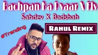 BACHPAN KA PYAAR X Fly - SAHDEV ft. BADSHAH (short version)| Rahul |sonumeridarling #sonumeridarling