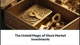 The UNTOLD MAGIC of STOCK MARKET INVESTMENTS