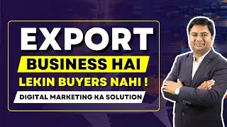 No Buyers for Export Business? Here&rsquo;s How Digital Marketing Can Help | Get Export Orders Easily