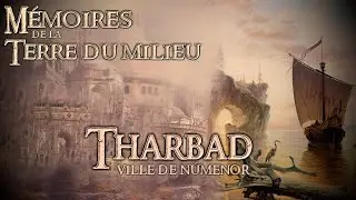 M&eacute;moires de la Terre du Milieu - THARBAD