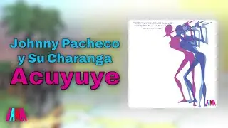 Johnny Pacheco y Su Charanga - Acuyuye (Audio Oficial)