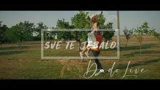 DADO LIVE - Sve te JEBLO  (Official video 4K) 🔥