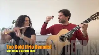 Too Cold (Frio Demais) Salit Lahav & Marcelo Nami