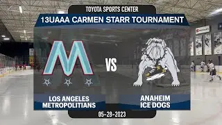 13UAAA CARMEN STARR TOURNAMENT | Anaheim Ice Dogs vs LA Metropolitians (05-28-2023)