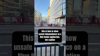 How to Show Unsafe Independence on a Blue Badge Application
