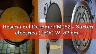 Rese&ntilde;a del Duronic PM152 - Sart&eacute;n el&eacute;ctrica (1500 W, 37 cm, antiadherente, desmontable, accesorios i