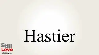 How to Say Hastier in Chinese