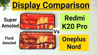 Oneplus nord vs redmi k20 pro display comparison indepth review
