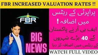 FBR Increased Property Valuation Rates in 40 cities / What impact in BAHRIA Market