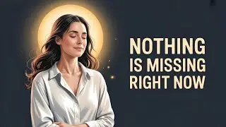 Nothing Is Missing Right Now | Gentle Affirmations for Wholeness & Peace