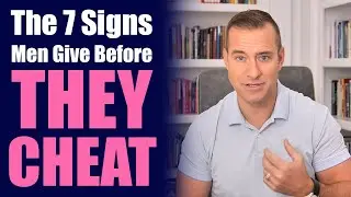 The 7 Signs Men Give Before They Cheat | Relationship Advice for Women by Mat Boggs