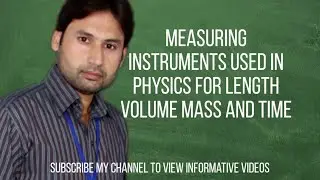 Instruments used in measuring length, mass,time and volume