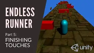 3D ENDLESS RUNNER IN UNITY - Finishing Touches (Pt 5)