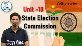 MP State Election Commission Part 5 | Unit 10 Series | CIVIL PANDA | Mayank Mishra | UPSC | MPPSC |