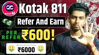 Kotak 811 Refer & Earn Explained | ₹600 Per Referral Kaise Milega | Full Process Hindi