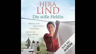 Hera Lind - Die stille Heldin | H&ouml;rbuch Komplett  Deutsch