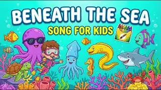 Beneath the Sea | Fun Ocean Song for Kids | Learn Sea Animals & Colors