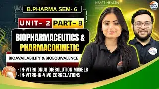 In-Vitro-In-Vivo Drug Dissolution models | Part - 8 | Unit -2 | Sem - 6 | B.Pharm #biopharmaceutics