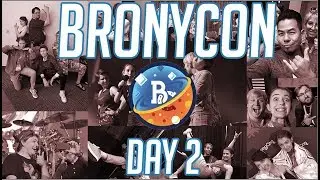 BRONYCON DAY 2! | Claire Margaret Corlett
