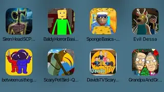 Siren Head SCP,Baldy Horror Basic,Sponge Basic,Evil Dessa,Between Us The Game,Scary Pet Bird