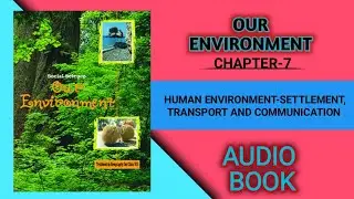 HUMAN ENVIRONMENT SETTLEMENT, TRANSPORT AND COMMUNICATION | NCERT audio books | #ncert #audiobook
