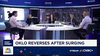 'Fast Money' traders talk Oklo's market reversal after surging