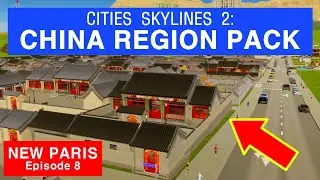 CHINA REGION PACK in Cities Skylines 2 - New Paris - Episode 4
