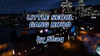 Little Seoul Gang Hood by Shaq V1.0 | FiveM MLO